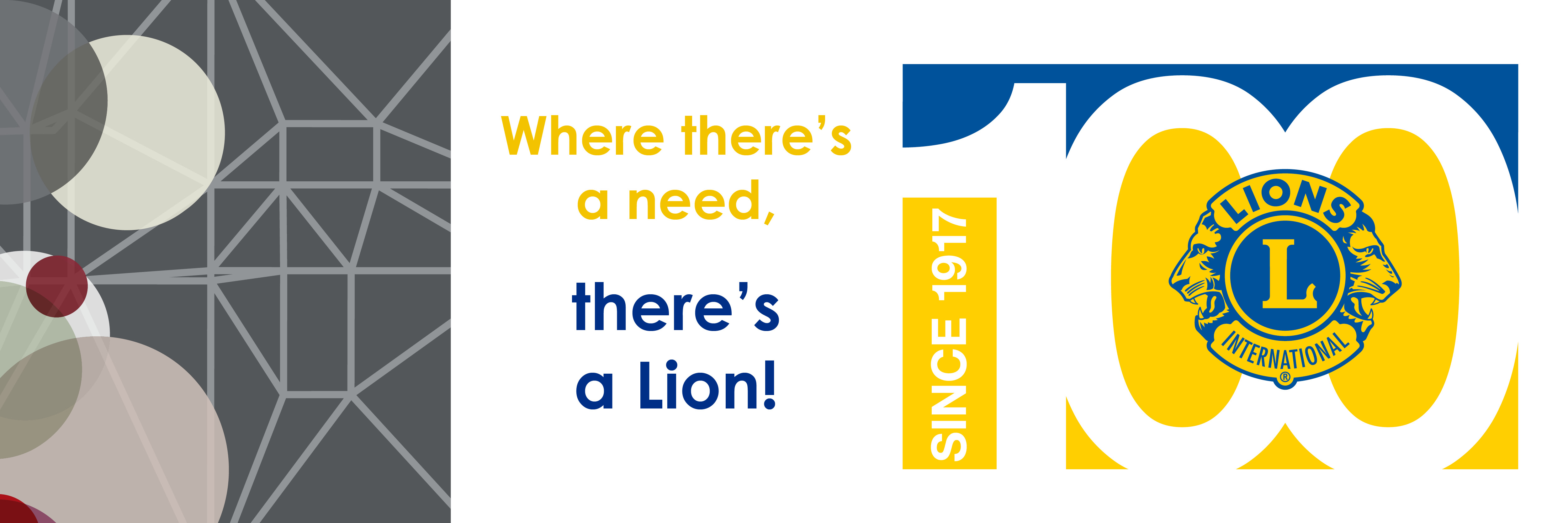 Lions Clubs International Centennial Logo - Where there's a need there's a Lion